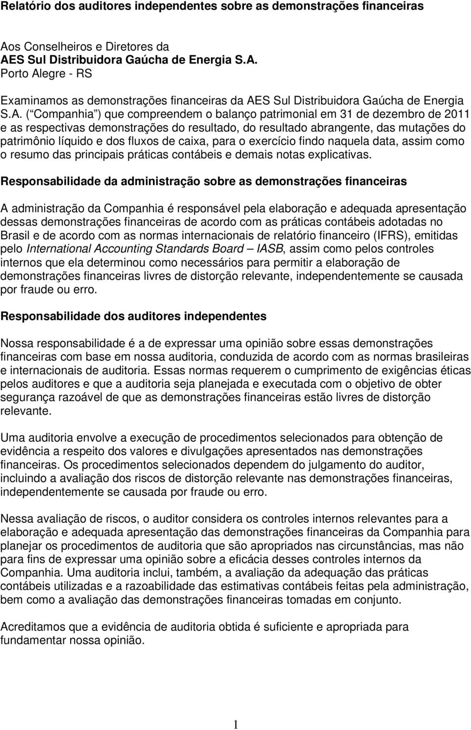 de caixa, para o exercício findo naquela data, assim como o resumo das principais práticas contábeis e demais notas explicativas.