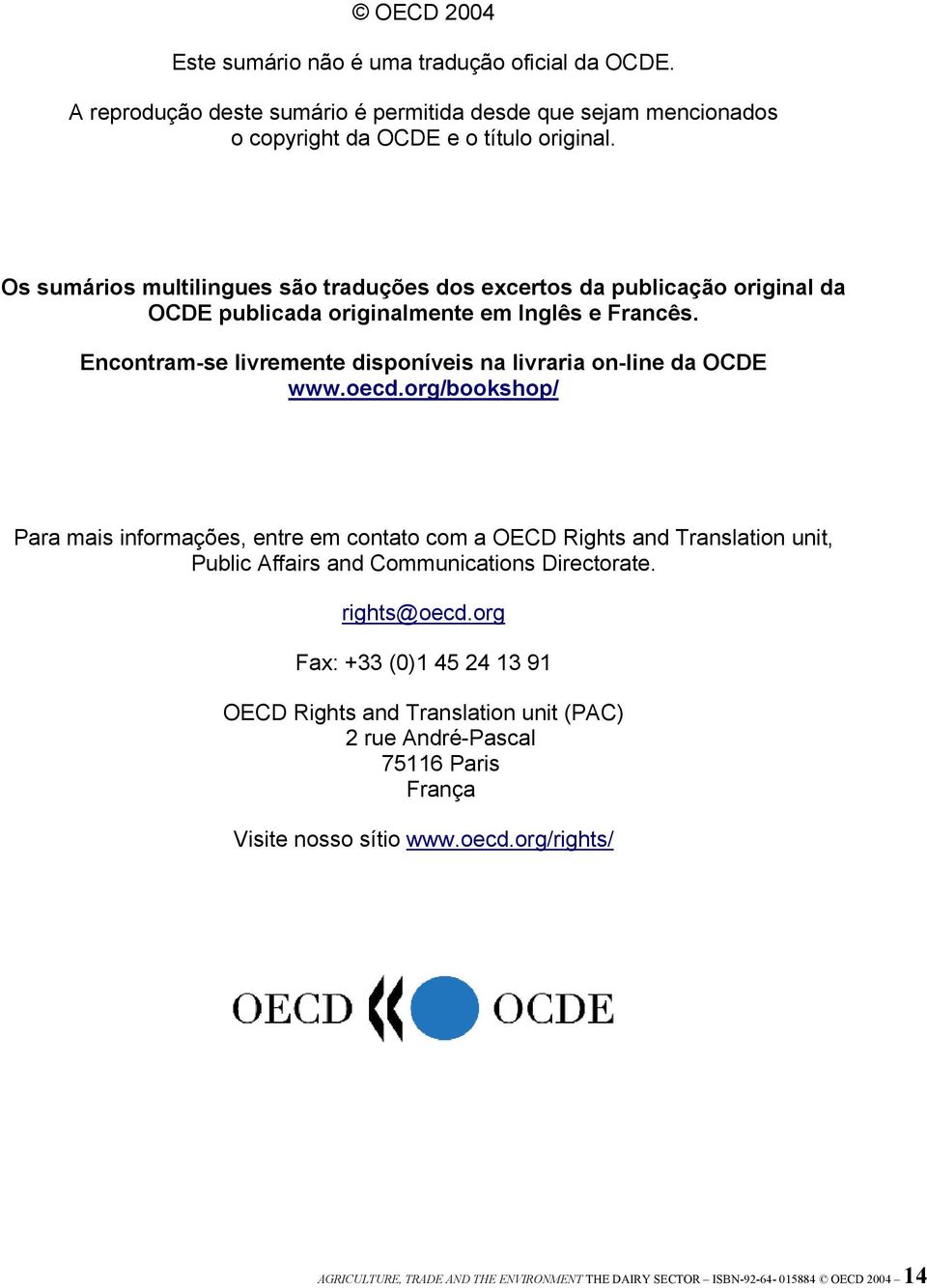 Encontram-se livremente disponíveis na livraria on-line da OCDE www.oecd.