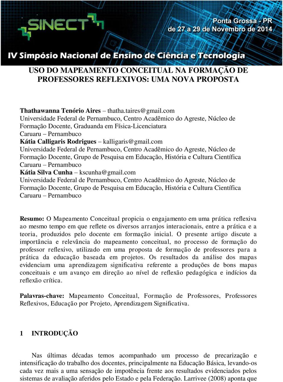 com Universidade Federal de Pernambuco, Centro Acadêmico do Agreste, Núcleo de Formação Docente, Grupo de Pesquisa em Educação, História e Cultura Científica Caruaru Pernambuco Kátia Silva Cunha