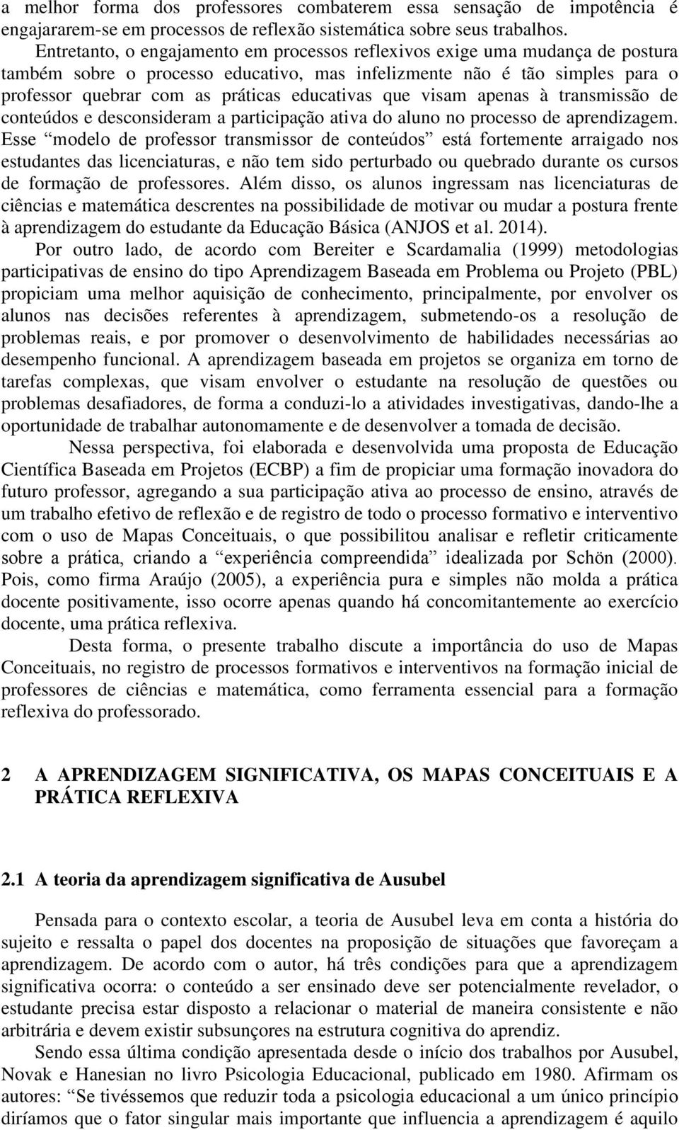 educativas que visam apenas à transmissão de conteúdos e desconsideram a participação ativa do aluno no processo de aprendizagem.