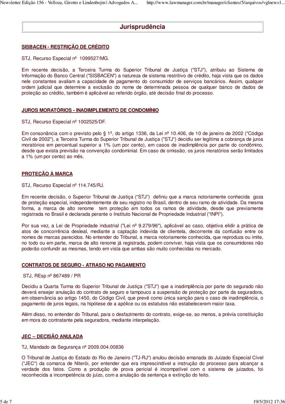 que os dados nele constantes avaliam a capacidade de pagamento do consumidor de serviços bancários.