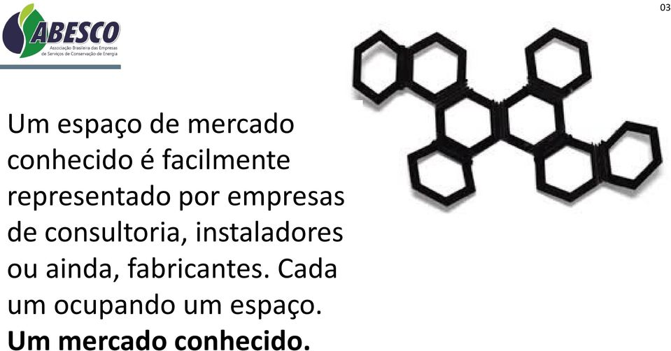 instaladores ou ainda, fabricantes.