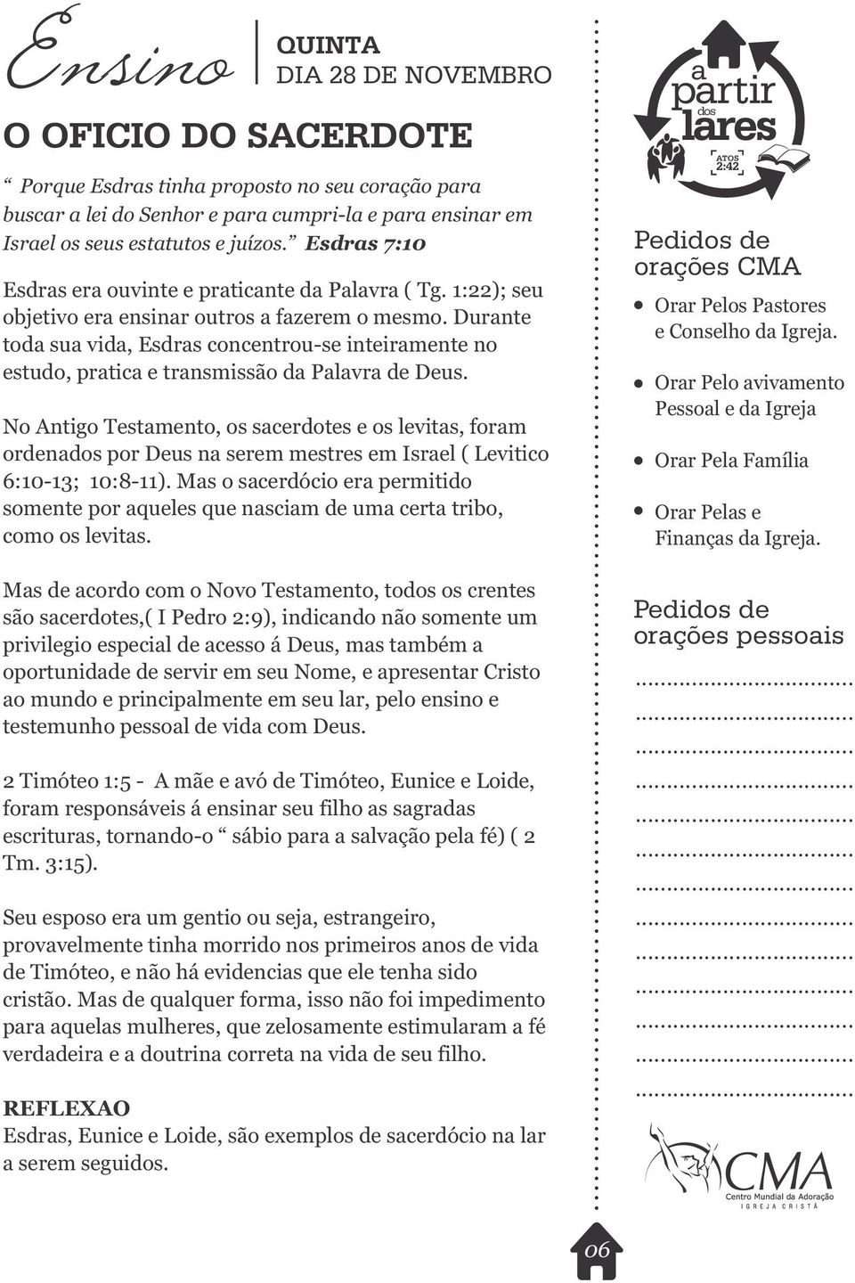 Durnte tod su vid, Esdrs concentrou-se inteirmente no estudo, prtic e trnsmissão d Plvr de Deus.