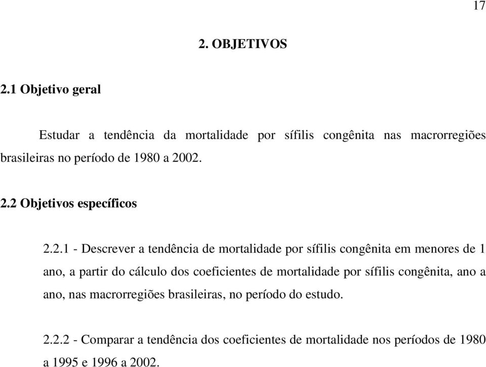 2002. 2.2 Objetivos específicos 2.2.1 - Descrever a tendência de mortalidade por sífilis congênita em menores de 1 ano, a