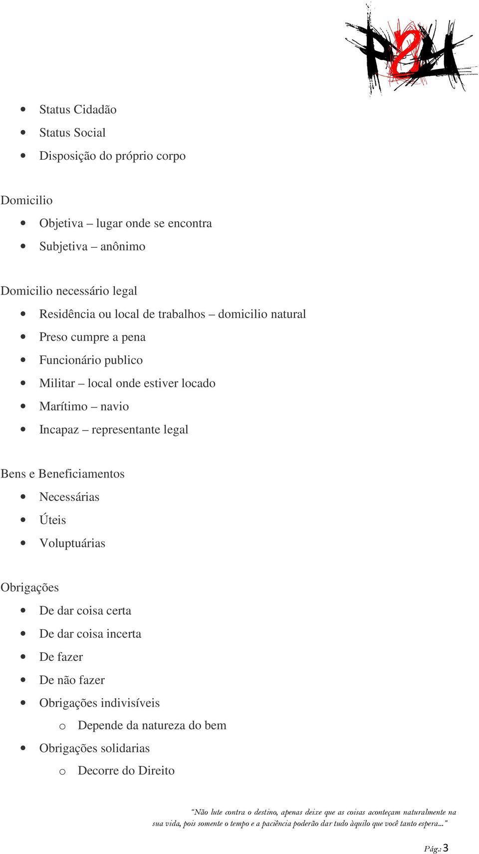 locado Marítimo navio Incapaz representante legal Bens e Beneficiamentos Necessárias Úteis Voluptuárias Obrigações De dar coisa certa