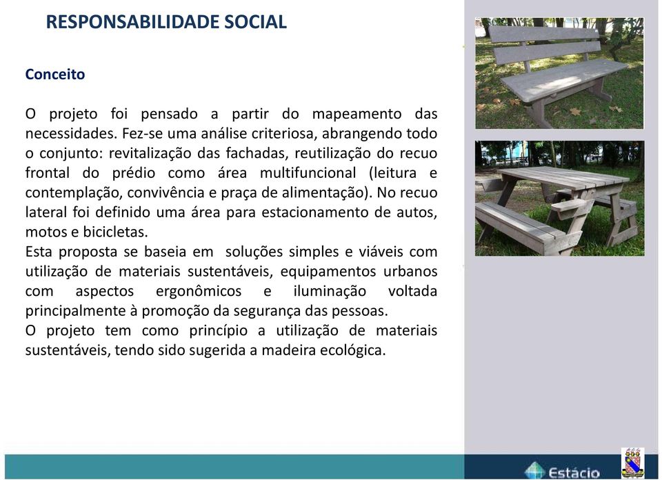 contemplação, convivência e praça de alimentação). No recuo lateral foi definido uma área para estacionamento de autos, motos e bicicletas.