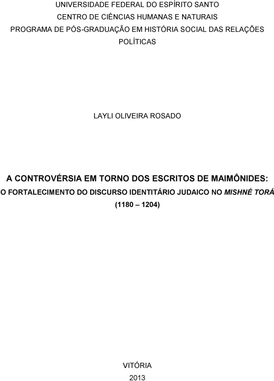 OLIVEIRA ROSADO A CONTROVÉRSIA EM TORNO DOS ESCRITOS DE MAIMÔNIDES: O