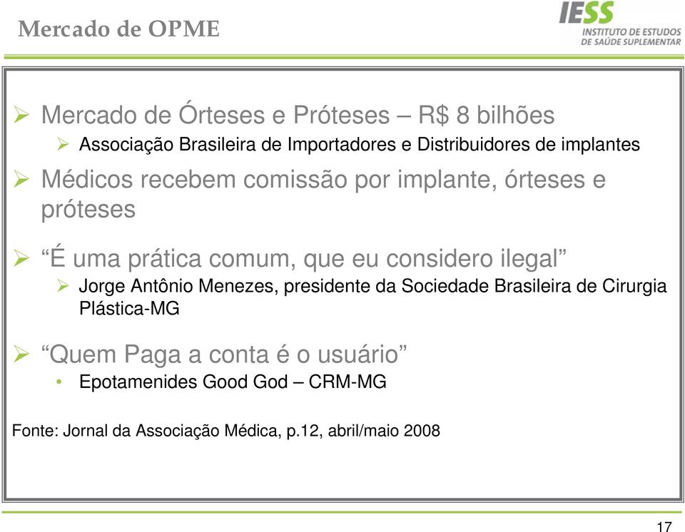 que eu considero ilegal Jorge Antônio Menezes, presidente da Sociedade Brasileira de Cirurgia Plástica-MG