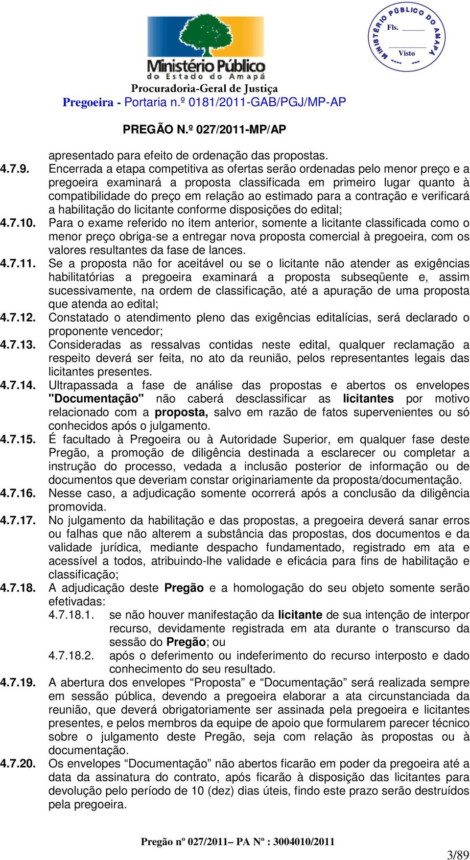 para a contração e verificará a habilitação do licitante conforme disposições do edital; 4.7.10.