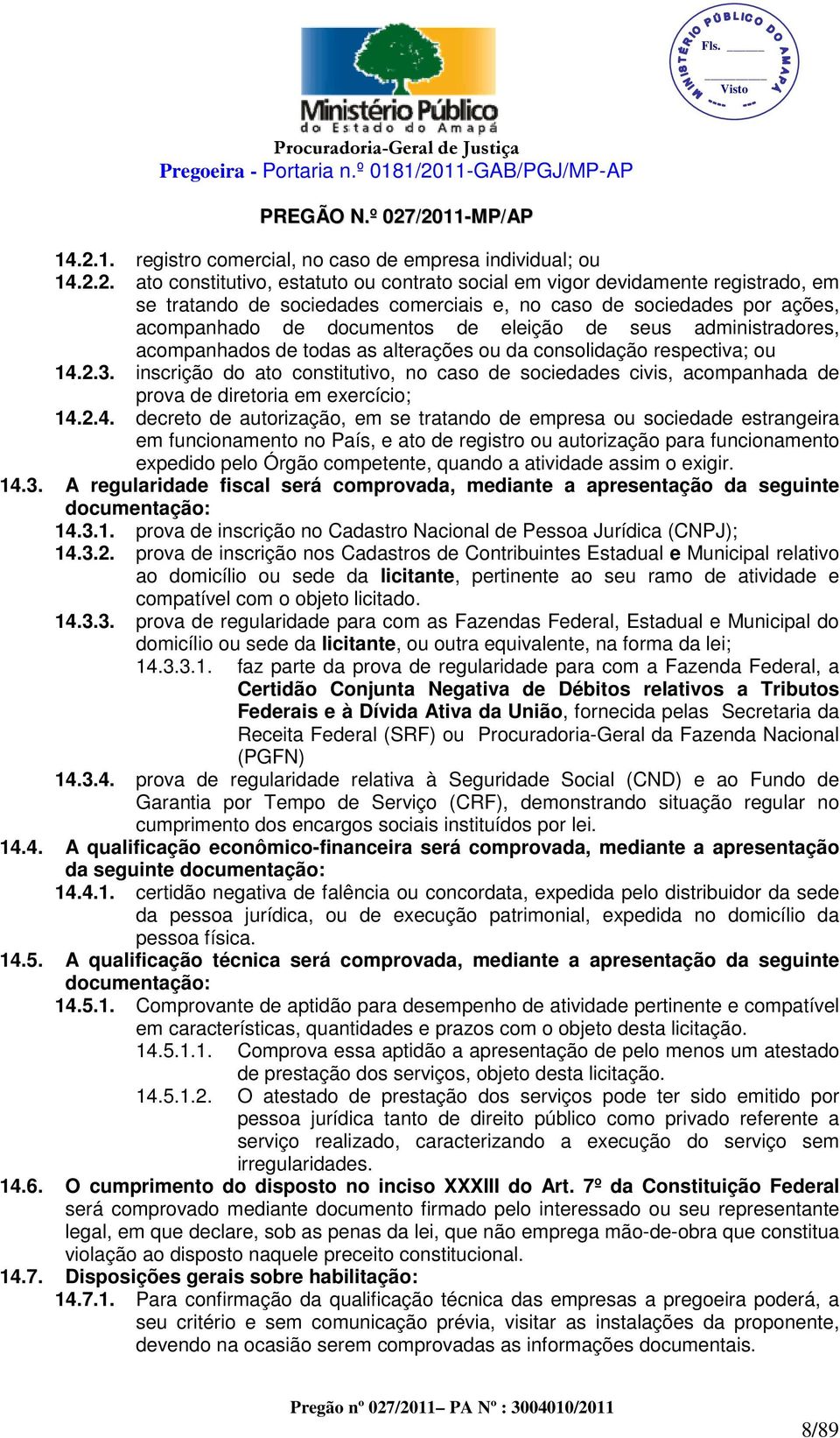 inscrição do ato constitutivo, no caso de sociedades civis, acompanhada de prova de diretoria em exercício; 14.