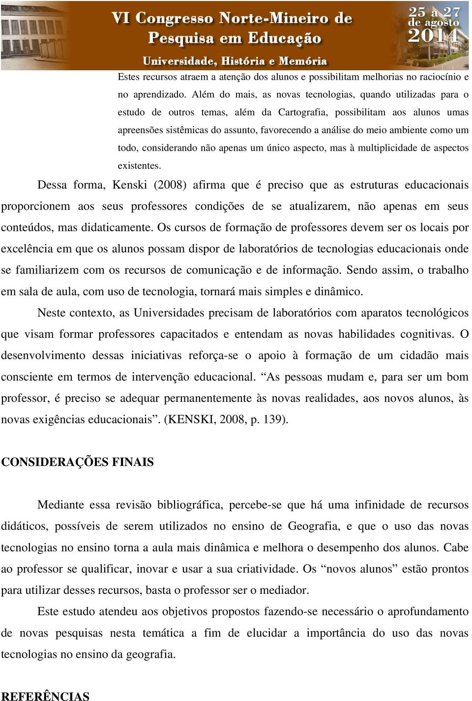 ambiente como um todo, considerando não apenas um único aspecto, mas à multiplicidade de aspectos existentes.