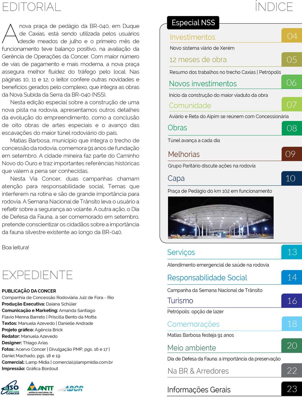 Nas páginas 10, 11 e 12, o leitor confere outras novidades e benefícios gerados pelo complexo, que integra as obras da Nova Subida da Serra da BR-040 (NSS).