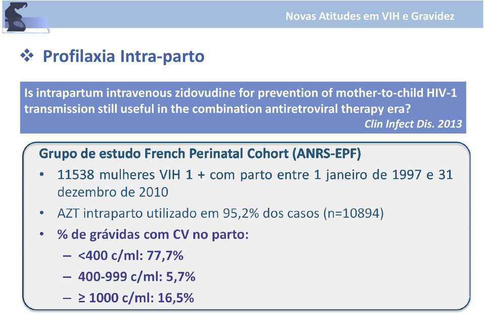 2013 Grupo de estudo French Perinatal Cohort(ANRS-EPF) 11538 mulheres VIH 1 + com parto entre 1 janeiro de 1997