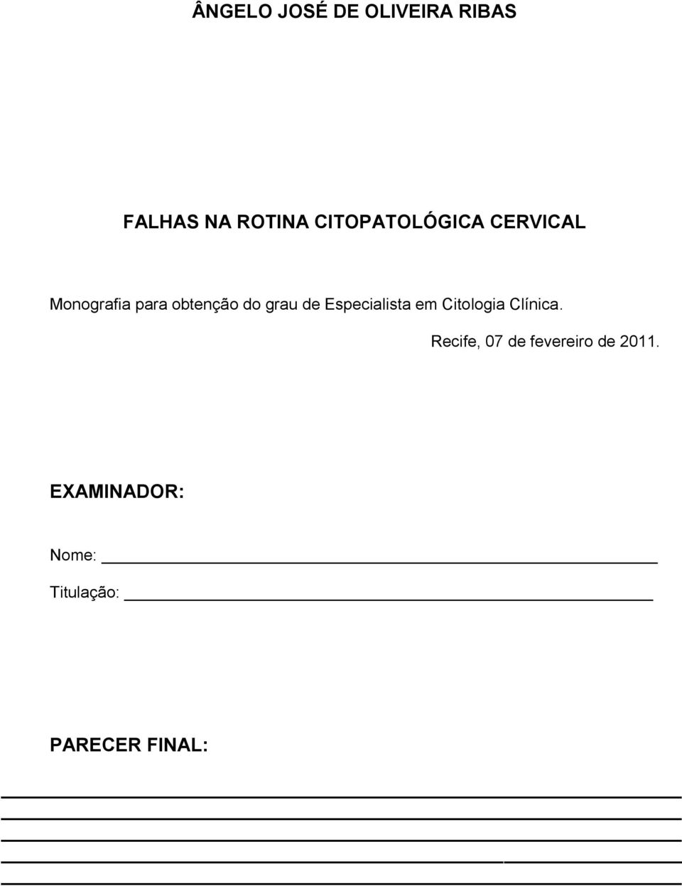 grau de Especialista em Citologia Clínica.