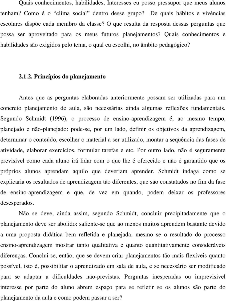 Quais conhecimentos e habilidades são exigidos pelo tema, o qual eu escolhi, no âmbito pedagógico? 2.