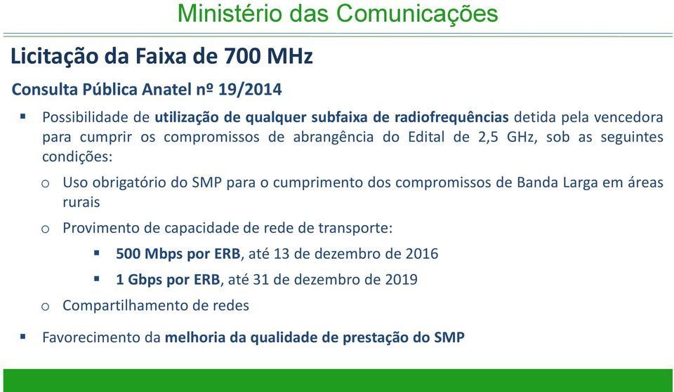 obrigatório do SMP para o cumprimento dos compromissos de Banda Larga em áreas rurais Provimento de capacidade de rede de transporte: 500 Mbps por