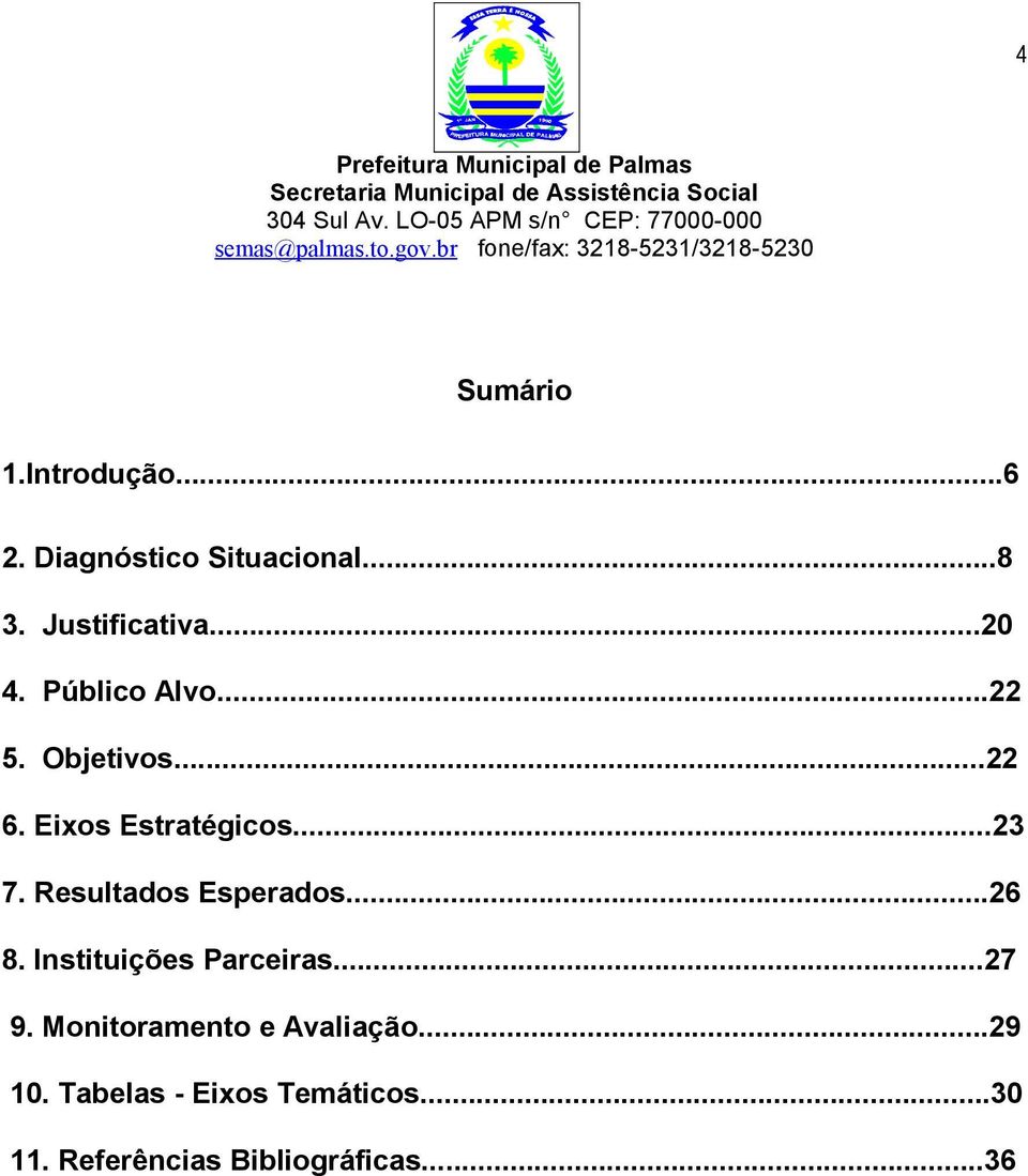 Resultados Esperados...26 8. Instituições Parceiras...27 9.