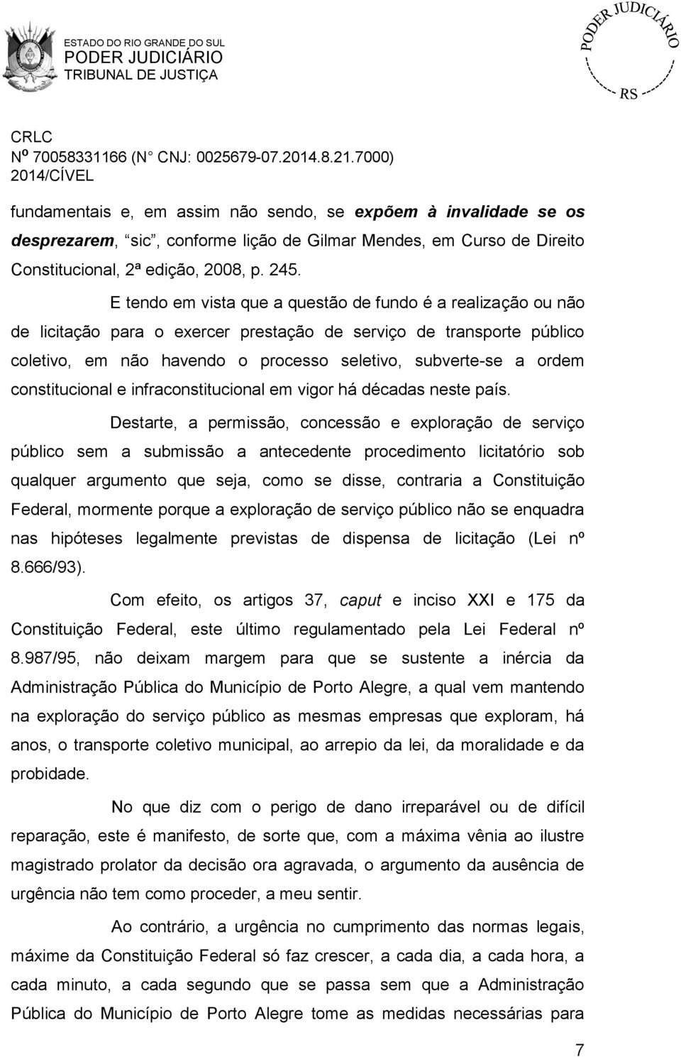 constitucional e infraconstitucional em vigor há décadas neste país.