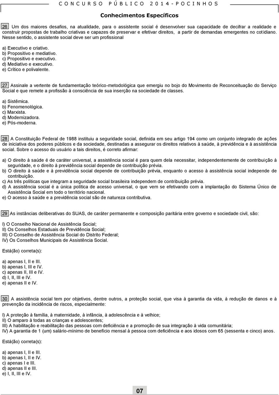 c) Propositivo e executivo. d) Mediativo e executivo. e) Crítico e polivalente.