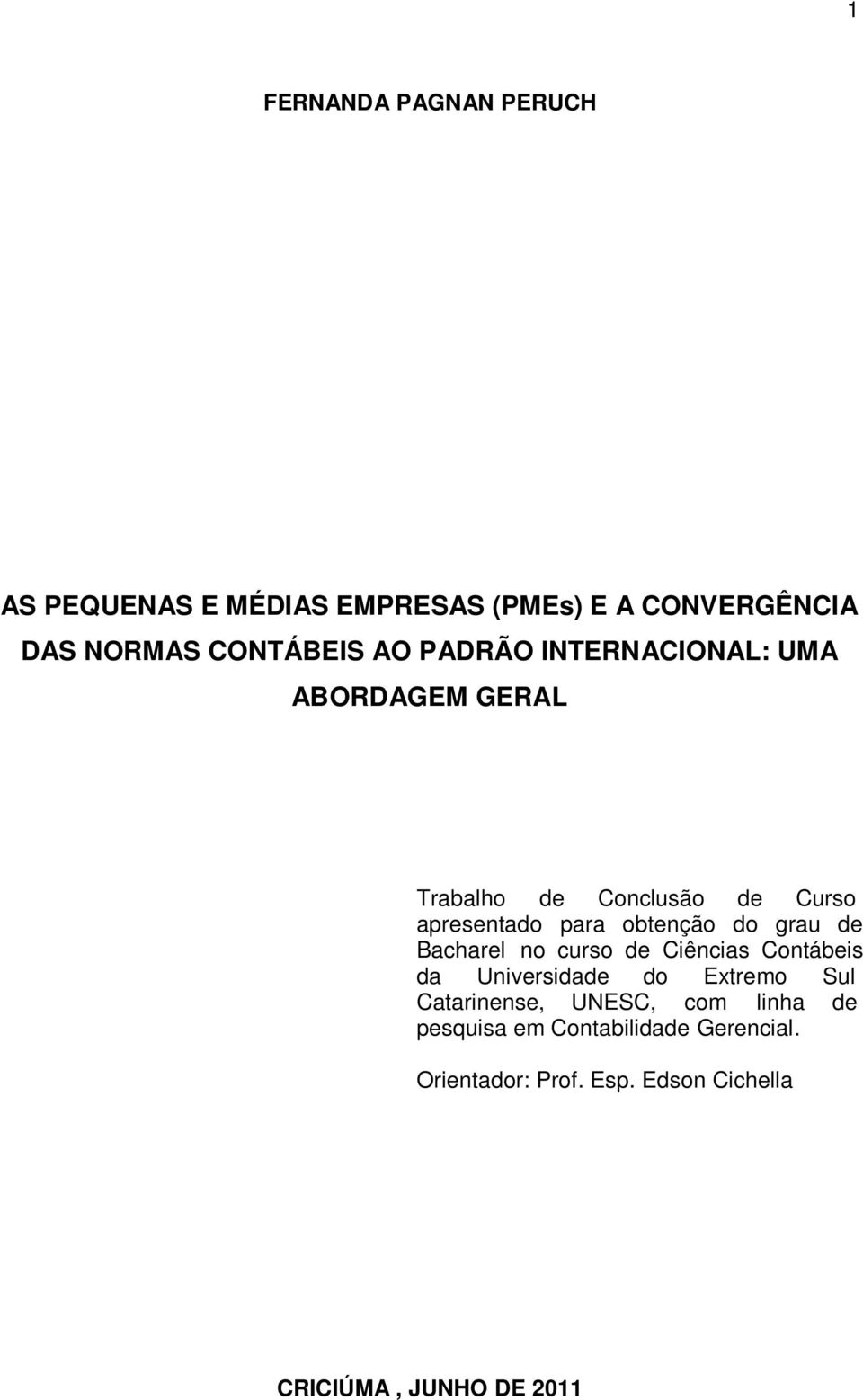 grau de Bacharel no curso de Ciências Contábeis da Universidade do Extremo Sul Catarinense, UNESC, com