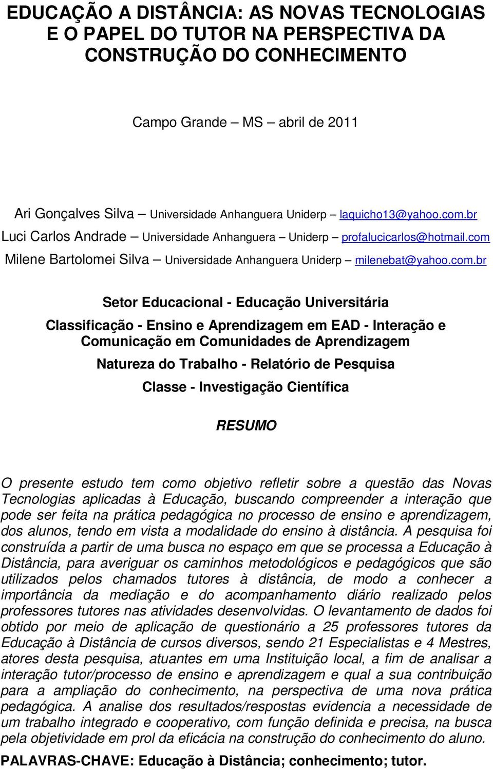 br Luci Carlos Andrade Universidade Anhanguera Uniderp profalucicarlos@hotmail.com 