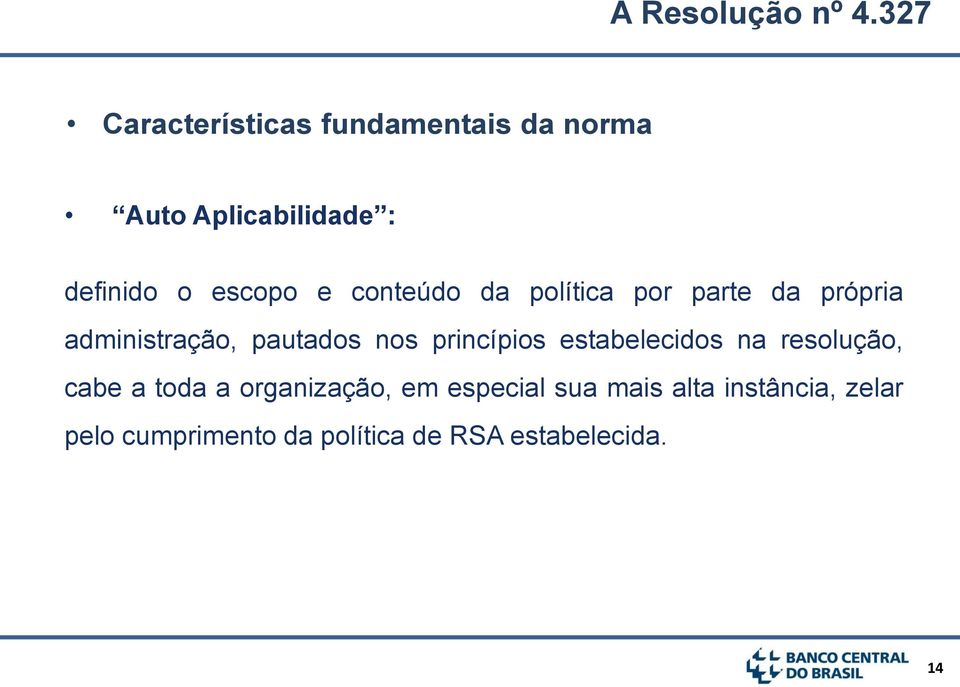 e conteúdo da política por parte da própria administração, pautados nos princípios