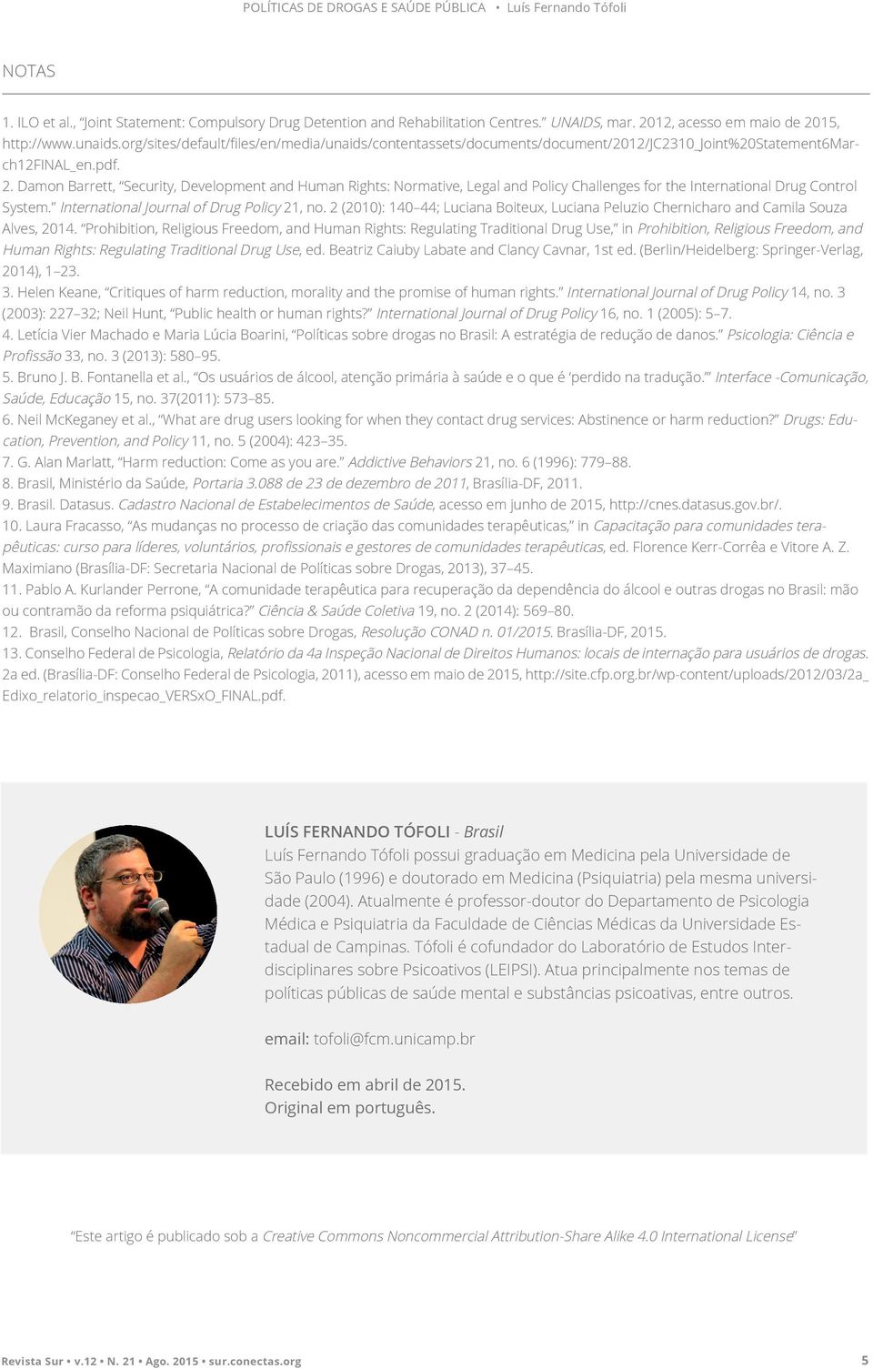 Damon Barrett, Security, Development and Human Rights: Normative, Legal and Policy Challenges for the International Drug Control System. International Journal of Drug Policy 21, no.