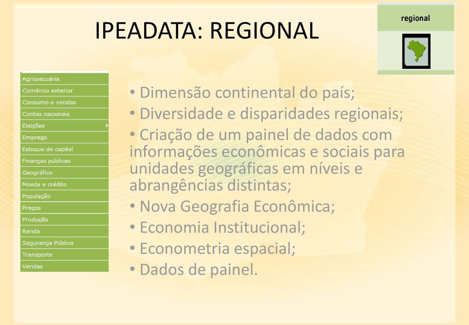 sociais para unidades geográficas em níveis e abrangências distintas; Nova