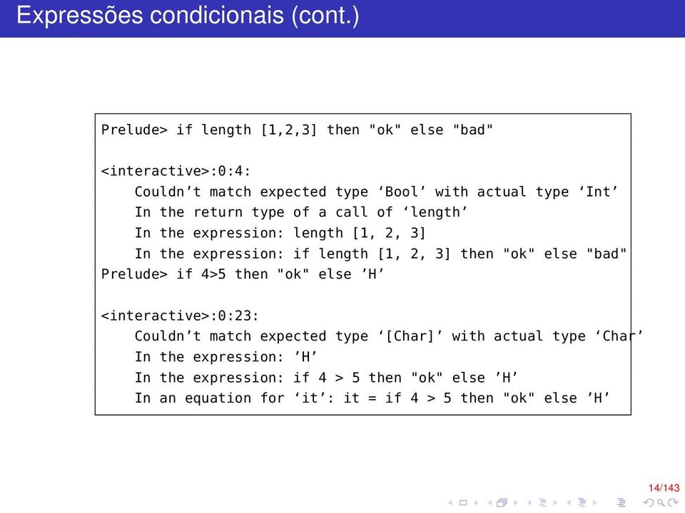 return type of a call of length In the expression: length [1, 2, 3] In the expression: if length [1, 2, 3] then "ok" else "bad"