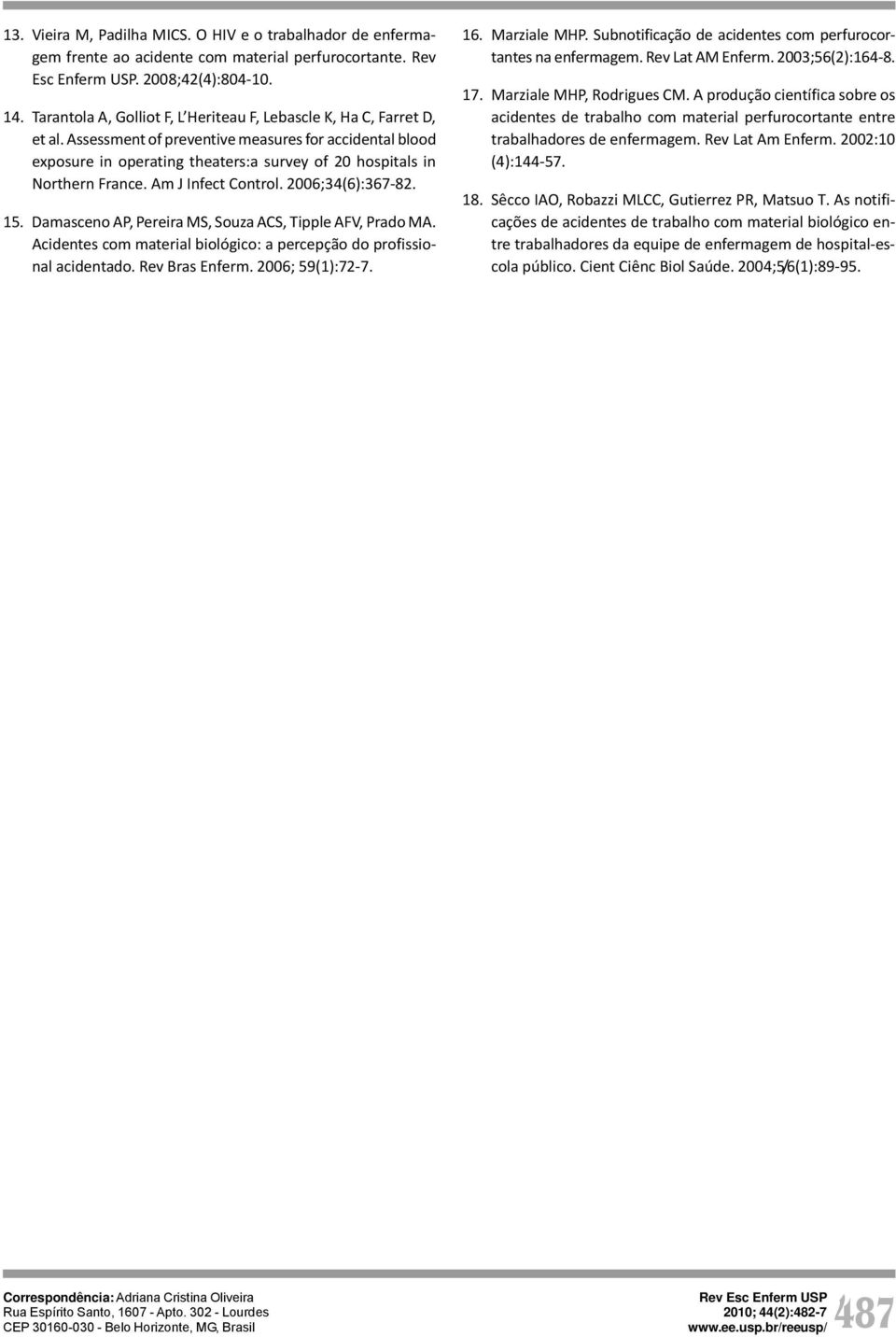 Assessment of preventive measures for accidental blood exposure in operating theaters:a survey of 20 hospitals in Northern France. Am J Infect Control. 2006;34(6):367-82. 15.