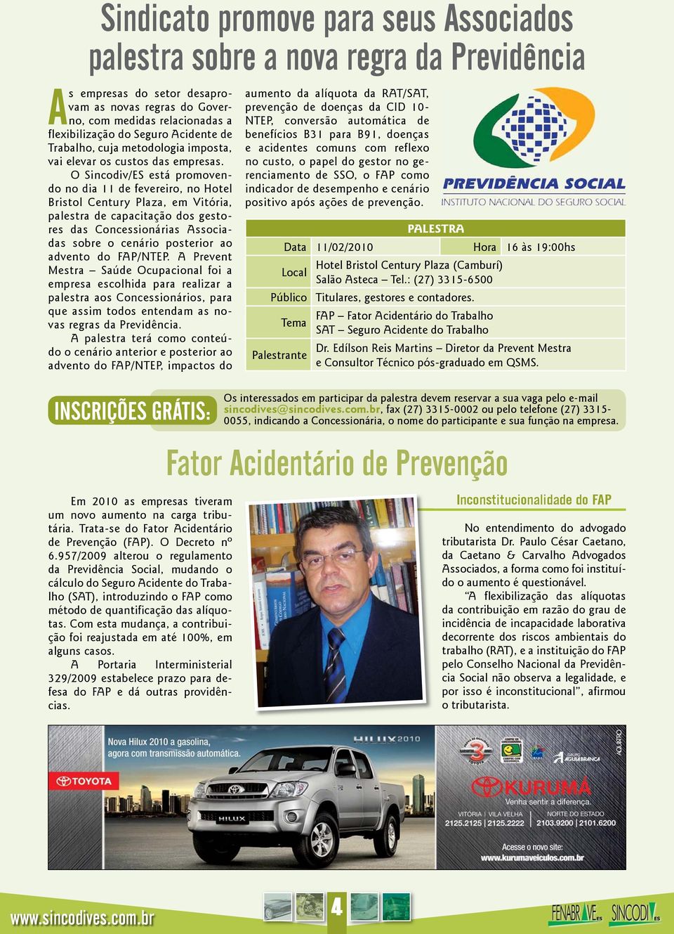 O Sincodiv/ES está promovendo no dia 11 de fevereiro, no Hotel Bristol Century Plaza, em Vitória, palestra de capacitação dos gestores das Concessionárias Associadas sobre o cenário posterior ao