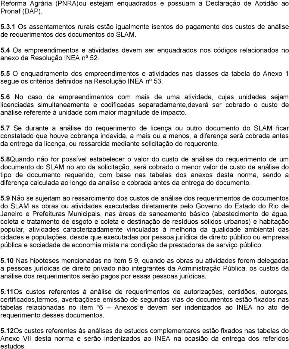 4 Os empreendimentos e atividades devem ser enquadrados nos códigos relacionados no anexo da Resolução INEA nº 52