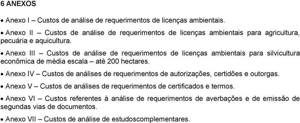 Anexo III Custos de análise de requerimentos de licenças ambientais para silvicultura econômica de média escala até 200 hectares.