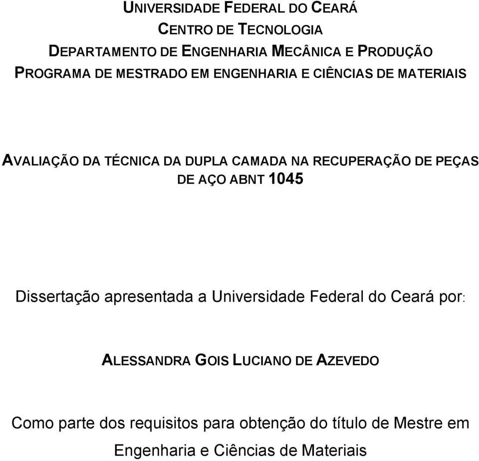 RECUPERAÇÃO DE PEÇAS DE AÇO ABNT 15 Dissertação apresenta a Universi Feral do Ceará por: ALESSANDRA