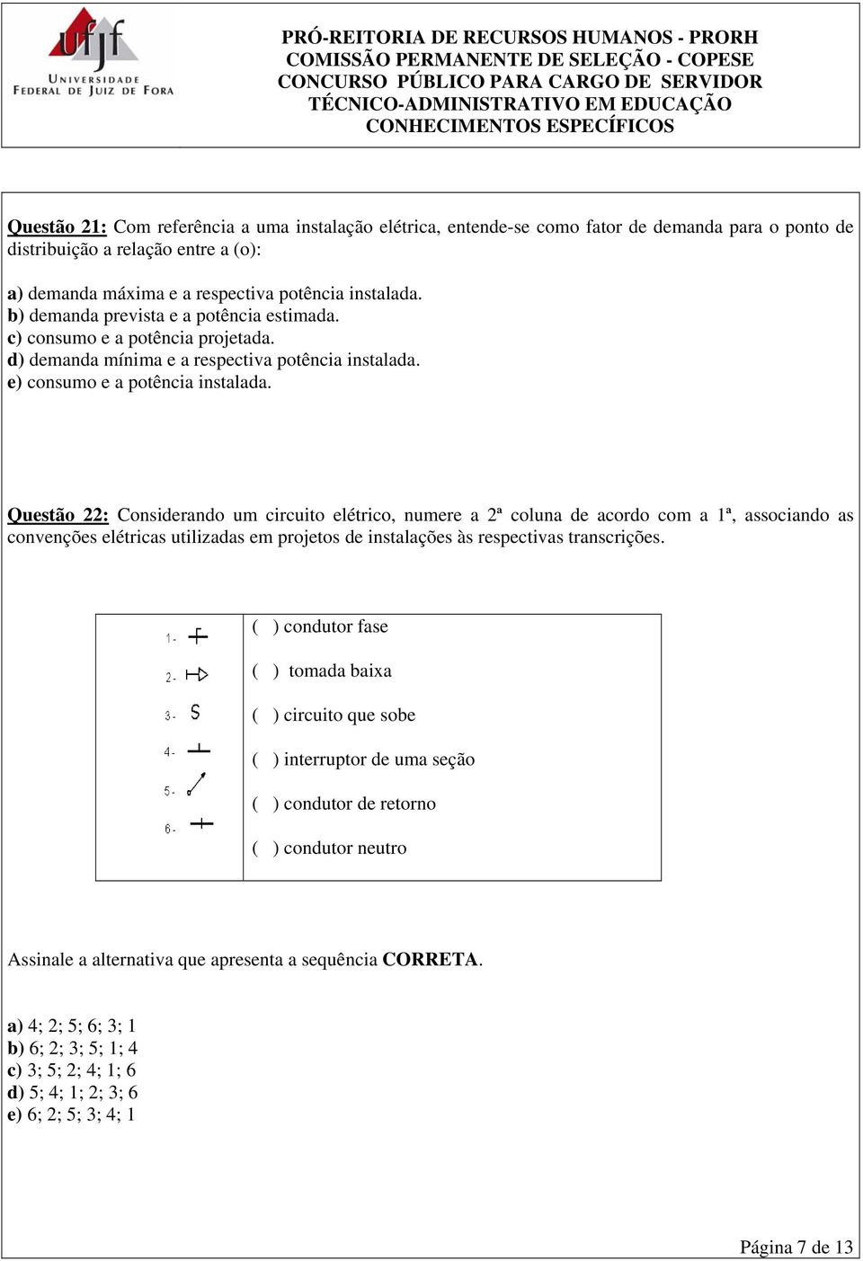 Questão 22: Considerando um circuito elétrico, numere a 2ª coluna de acordo com a 1ª, associando as convenções elétricas utilizadas em projetos de instalações às respectivas transcrições.