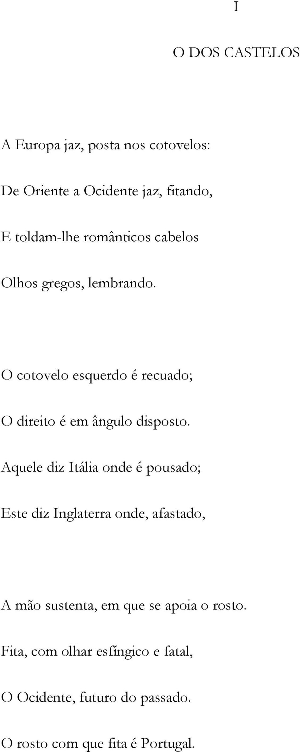 O cotovelo esquerdo é recuado; O direito é em ângulo disposto.