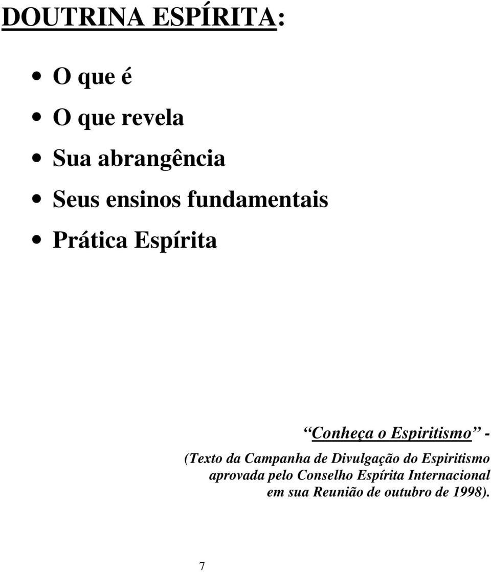 (Texto da Campanha de Divulgação do Espiritismo aprovada pelo