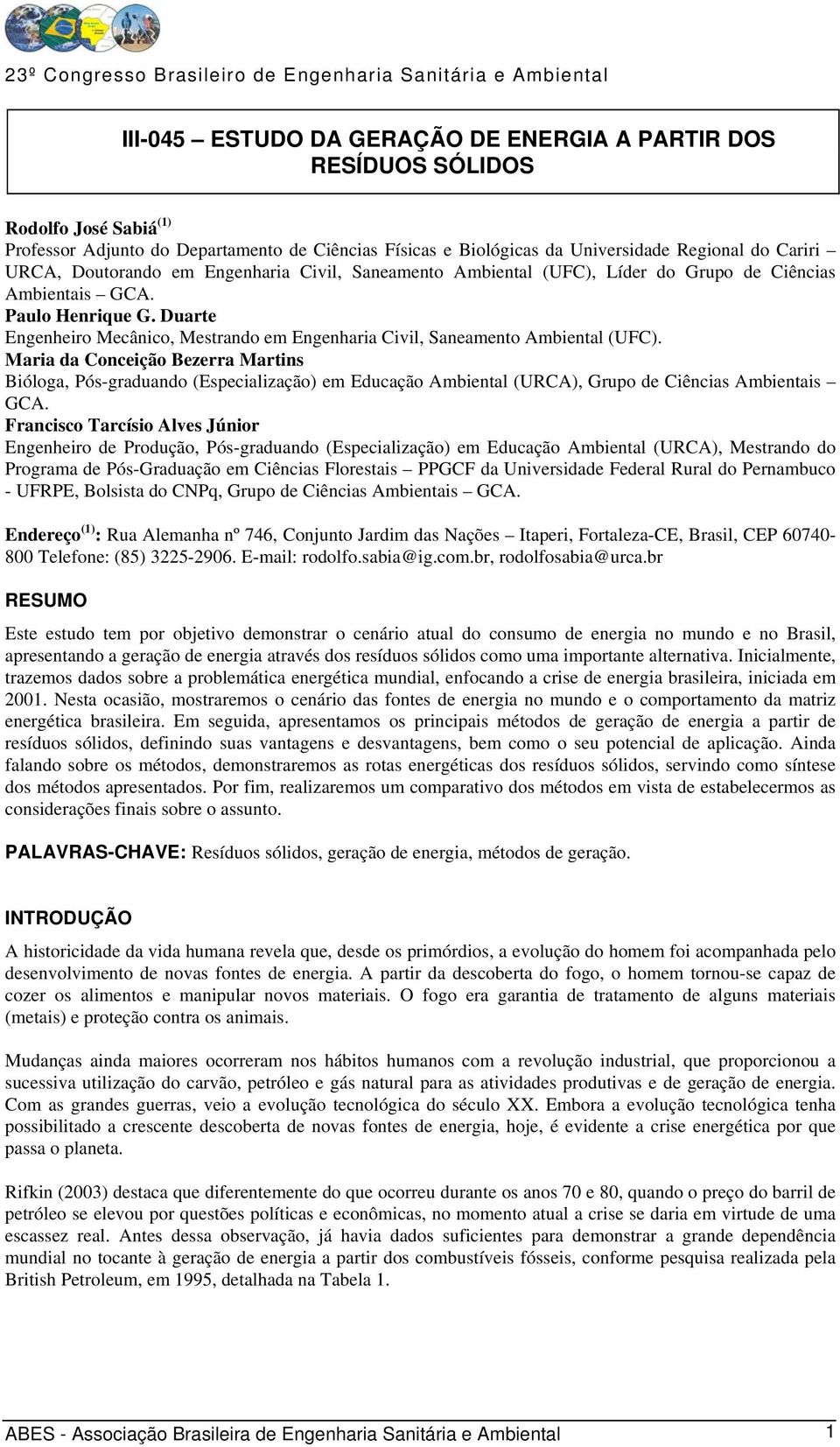 Duarte Engenheiro Mecânico, Mestrando em Engenharia Civil, Saneamento Ambiental (UFC).