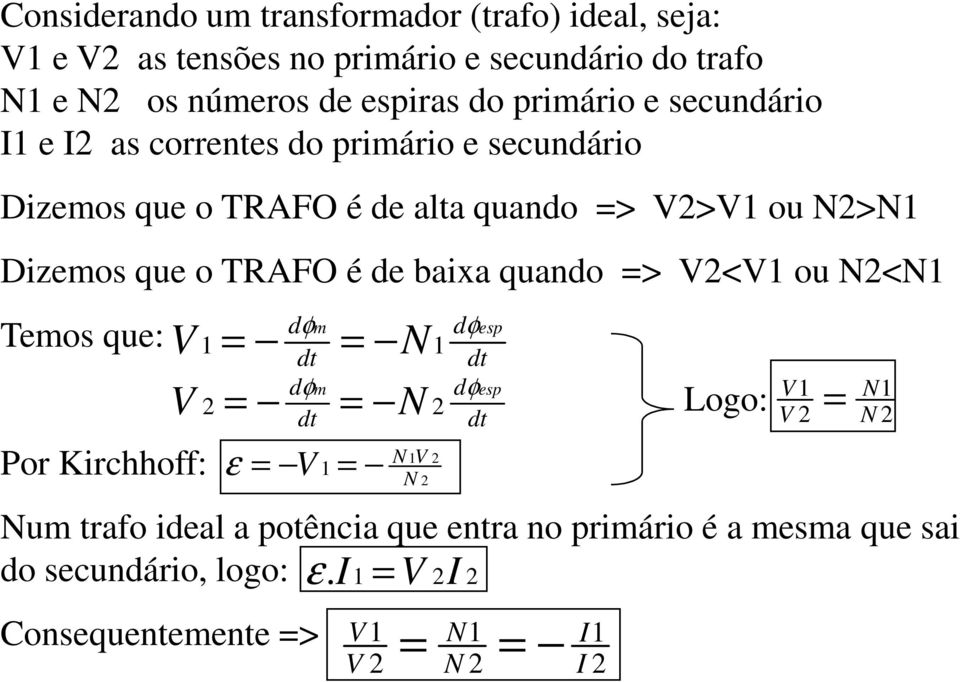 Dizeos que o TAFO é de baixa quando > <1 ou N<N1 Teos que: Por Kirchhoff: d φ 1 dt dφ dt N d φ 1 dt dφ dt esp ogo: Nu