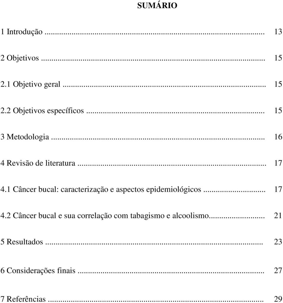 1 Câncer bucal: caracterização e aspectos epidemiológicos... 17 4.