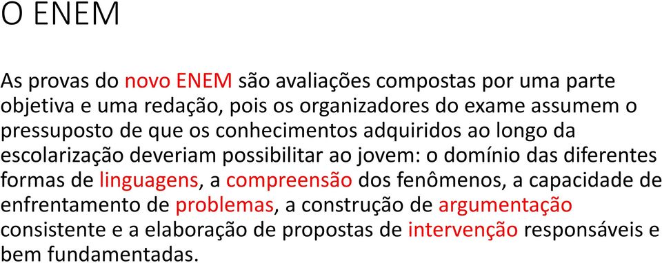 jovem: o domínio das diferentes formas de linguagens, a compreensão dos fenômenos, a capacidade de enfrentamento de