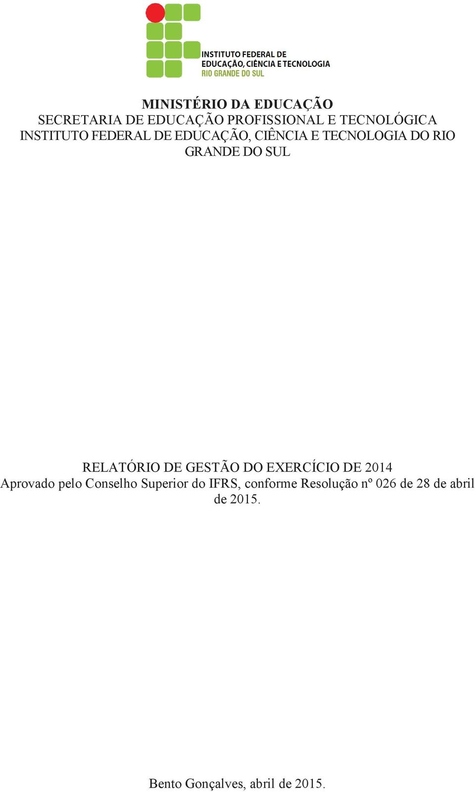 RELATÓRIO DE GESTÃO DO EXERCÍCIO DE 2014 Aprovado pelo Conselho Superior do