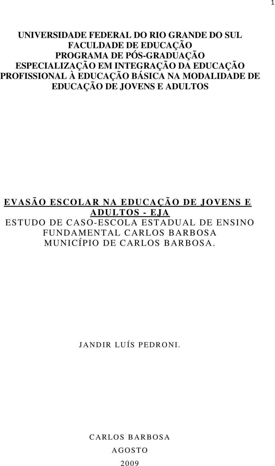 EVASÃO ESCOLAR NA EDUCAÇÃO DE JOVENS E ADULTOS - EJA ESTUDO DE CASO-ESCOLA ESTADUAL DE ENSINO FUNDAMENTAL