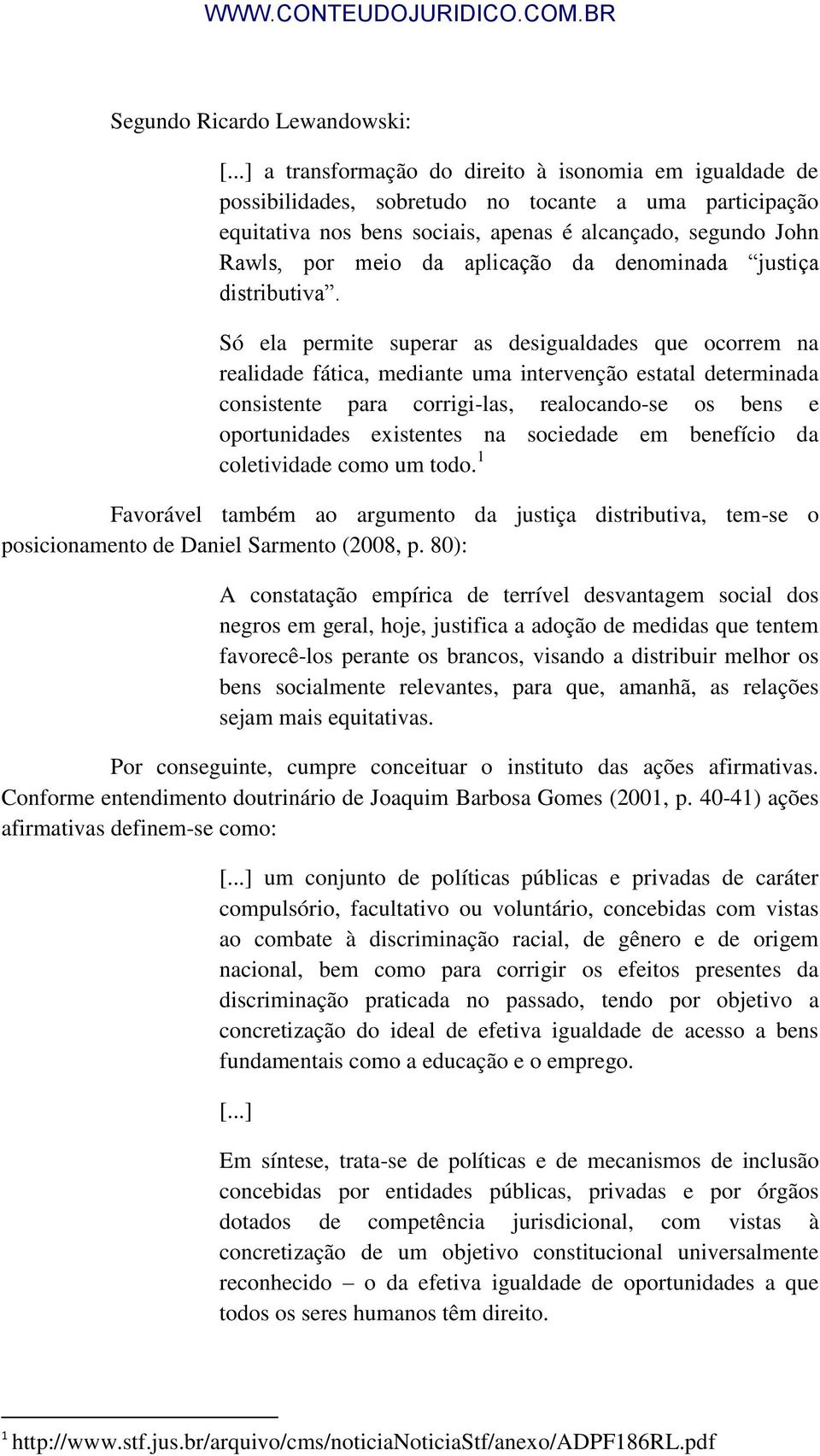 aplicação da denominada justiça distributiva.