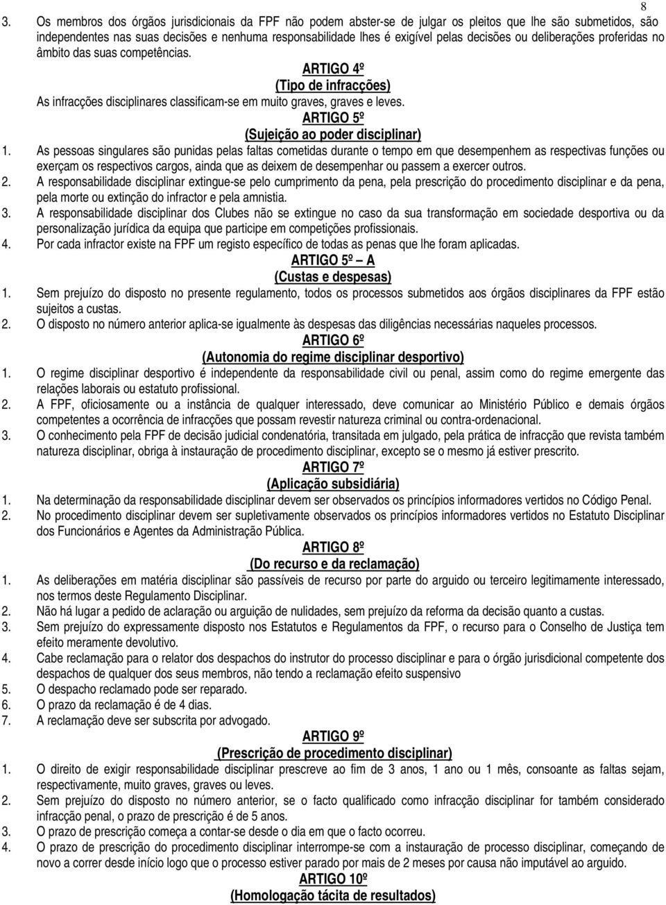 ARTIGO 5º (Sujeição ao poder disciplinar) 1.