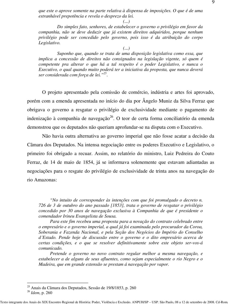 governo, pois isso é da atribuição do corpo Legislativo. (.