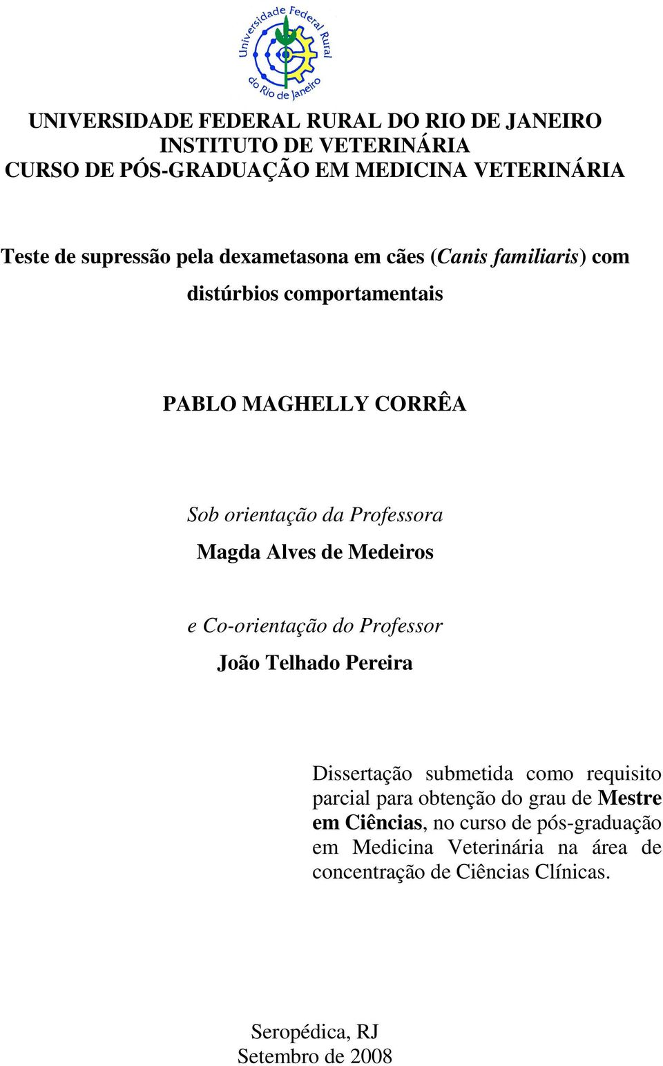 de Medeiros e Co-orientação do Professor João Telhado Pereira Dissertação submetida como requisito parcial para obtenção do grau de Mestre