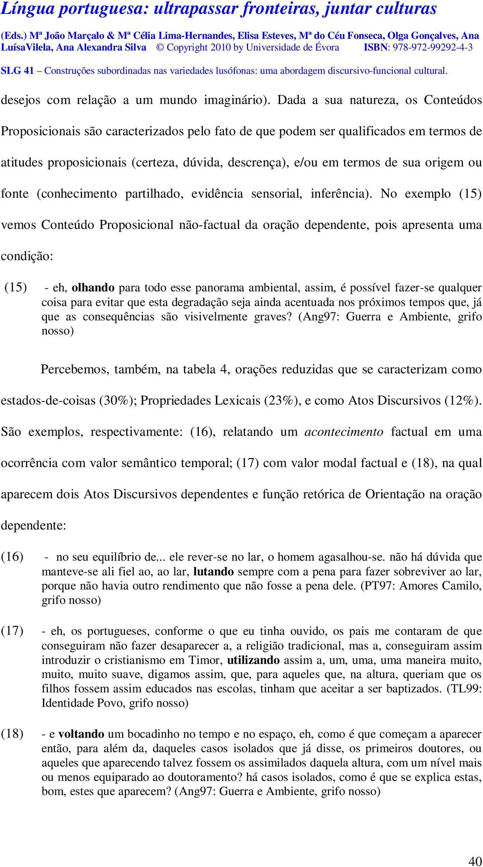 origem ou fonte (conhecimento partilhado, evidência sensorial, inferência).