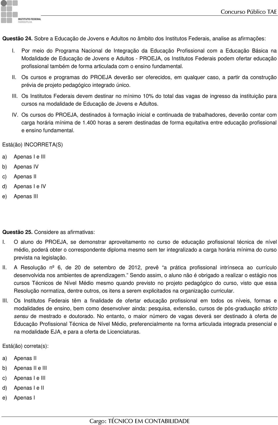 profissional também de forma articulada com o ensino fundamental. II.