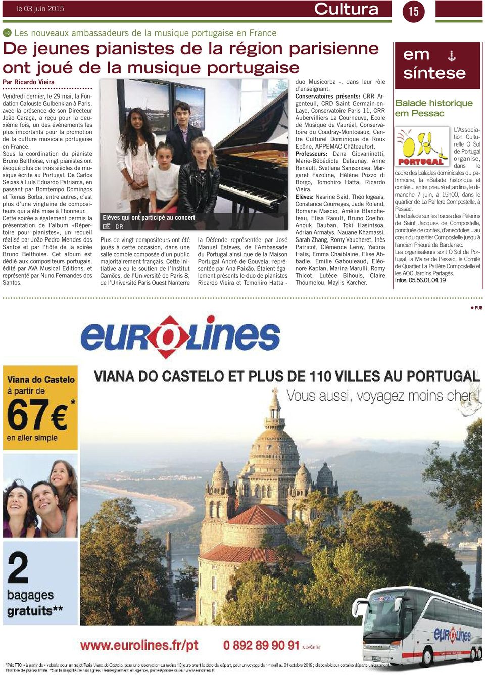 la culture musicale portugaise en France. Sous la coordination du pianiste Bruno Belthoise, vingt pianistes ont évoqué plus de trois siècles de musique écrite au Portugal.